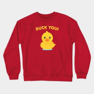 Duck You Crewneck Sweatshirt